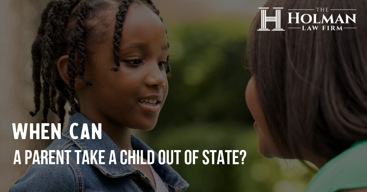 9.23.19_Holman_When can a parent take a child out of state_100P.png