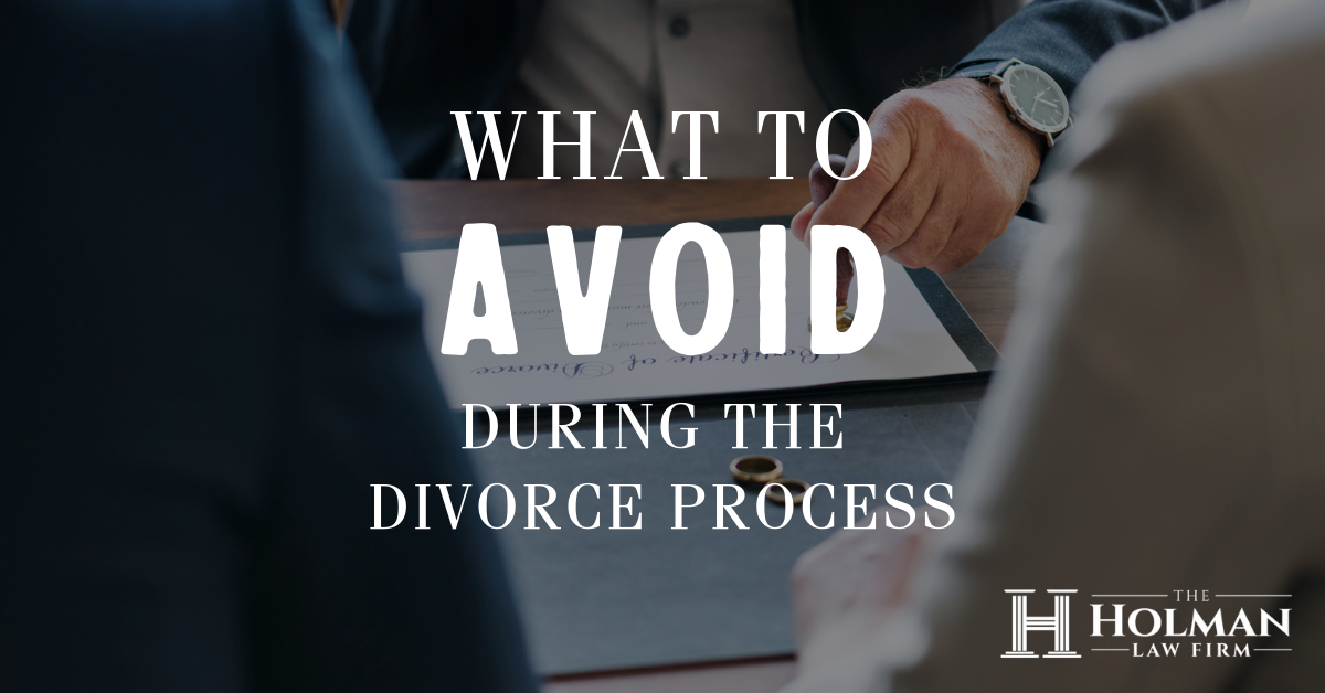 What to Avoid During The Divorce Process