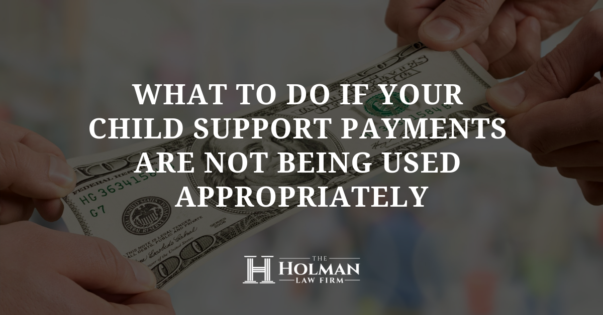 What to do if your child support payments are not being used appropriately