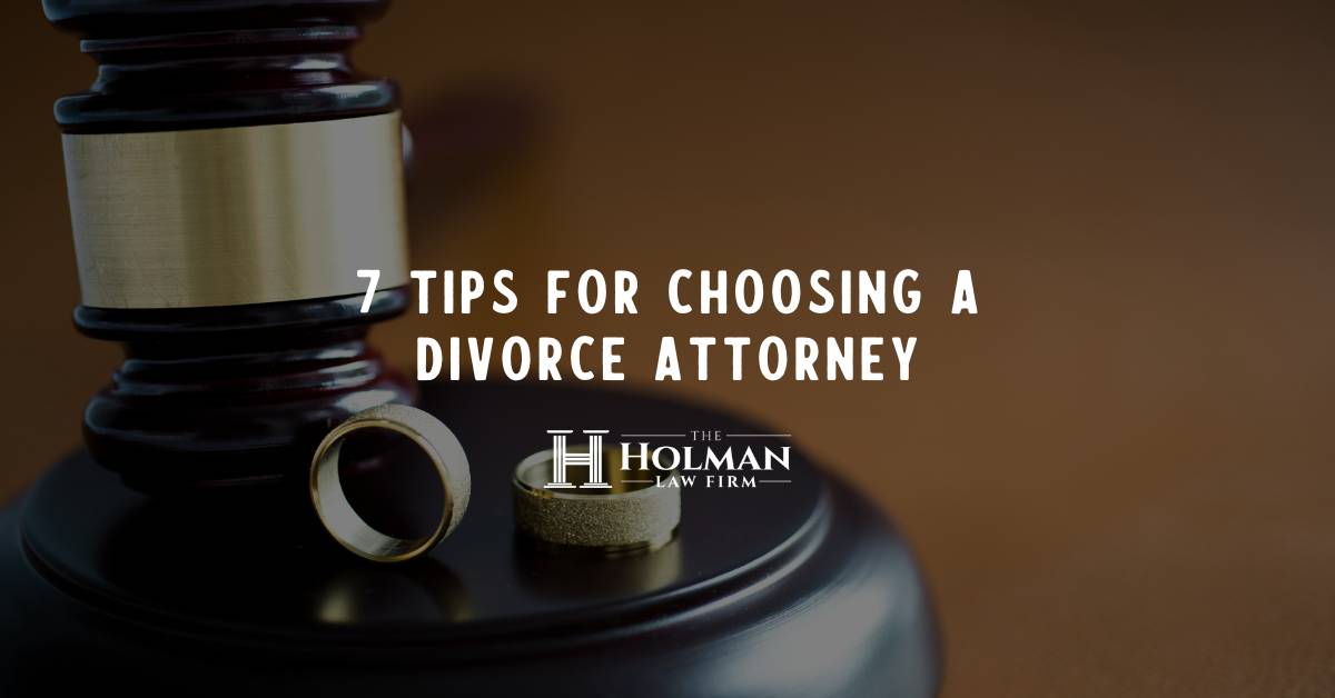 Holman Law - 7 tips for choosing a divorce attorney