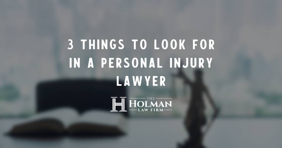 Holman Law Firm - Blog - 3 Things to look for in a personal injury lawyer